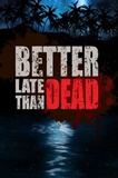 Better Late Than DEAD PC Full