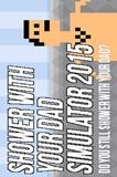 Shower With Your Dad Simulator 2015 PC Game