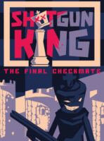 Shotgun King: The Final Checkmate (2022) PC Full Español
